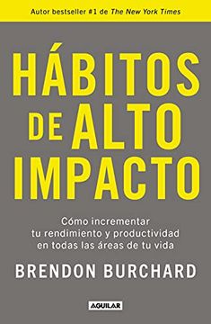 portada Hábitos de Alto Impacto: Cómo Incrementar tu Rendimiento y Productividad en Todas las Áreas de tu Vida
