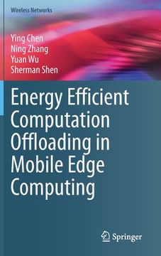 portada Energy Efficient Computation Offloading in Mobile Edge Computing (en Inglés)