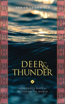 portada Deer & Thunder: Indigenous Ways of Restoring the World (en Inglés)