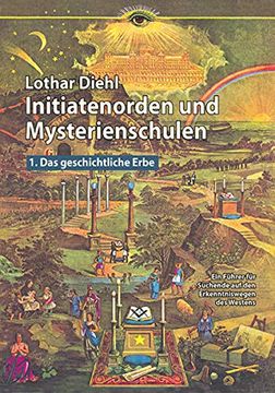 portada Initiatenorden und Mysterienschulen Bd. 1: Das Geschichtliche Erbe: Ein Führer für Suchende auf den Erkenntniswegen des Westens (en Alemán)