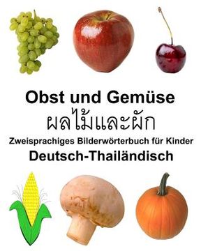 portada Deutsch-Thailändisch Obst und Gemüse Zweisprachiges Bilderwörterbuch für Kinder (en Alemán)