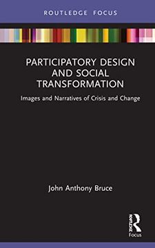 portada Participatory Design and Social Transformation: Images and Narratives of Crisis and Change (Routledge Focus on Environment and Sustainability) (in English)