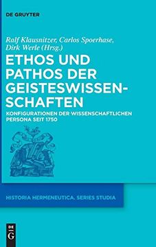 portada Ethos und Pathos der Geisteswissenschaften: Konfigurationen der Wissenschaftlichen Persona Seit 1750 (en Alemán)