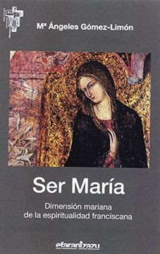 portada Ser María: Dimensión Mariana de la Espiritualidad Franciscana (in Spanish)