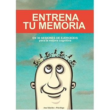 portada Entrena tu Memoria. En 30 Sesiones de Ejercicios Para la Mejora Cognitiva (in Spanish)