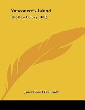 portada vancouver's island: the new colony (1848) (in English)