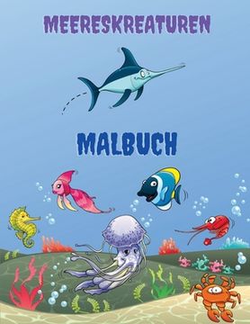 portada Meereskreaturen Malbuch: Meerestiere Färbung Buch: Meer Leben Malbuch, für Kinder im Alter von 4-8, Ozean-Tiere, Meerestiere & Unterwasser Meer (in German)