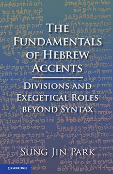 portada The Fundamentals of Hebrew Accents: Divisions and Exegetical Roles Beyond Syntax (in English)