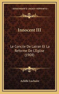 portada Innocent III: Le Concile De Latran Et La Reforme De L'Eglise (1908) (in French)