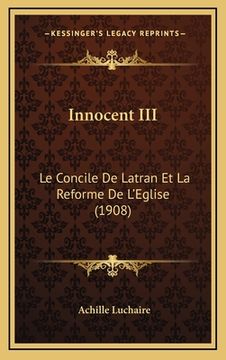 portada Innocent III: Le Concile De Latran Et La Reforme De L'Eglise (1908) (en Francés)