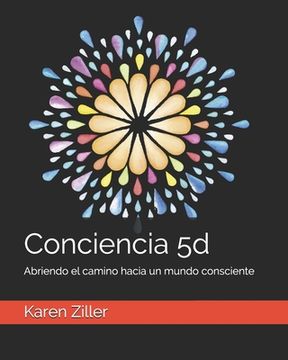 portada Conciencia 5d: Abriendo el camino hacia un mundo consciente