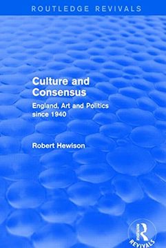 portada Culture and Consensus (Routledge Revivals): England, art and Politics Since 1940 (in English)