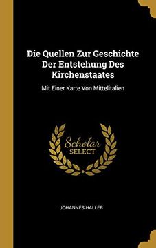 portada Die Quellen Zur Geschichte Der Entstehung Des Kirchenstaates: Mit Einer Karte Von Mittelitalien 