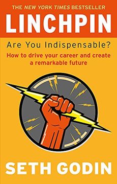 portada Linchpin: Are You Indispensable? How to drive your career and create a remarkable future (en Inglés)