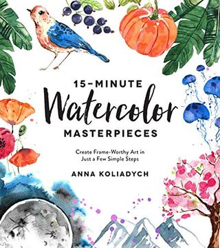 portada 15-Minute Watercolor Masterpieces: Create Frame-Worthy art in Just a few Simple Steps (in English)