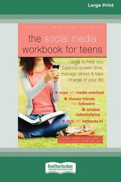 portada The Social Media Workbook for Teens: Skills to Help You Balance Screen Time, Manage Stress, and Take Charge of Your Life (16pt Large Print Edition) (en Inglés)