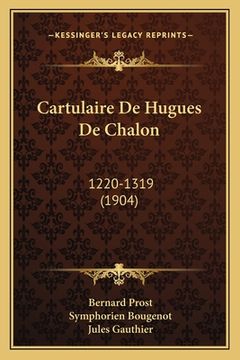 portada Cartulaire De Hugues De Chalon: 1220-1319 (1904) (en Francés)