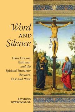 portada Word and Silence: Hans Urs von Balthasar and the Spiritual Encounter Between East and West (in English)