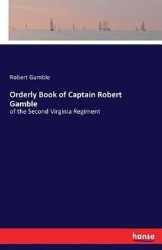 portada Orderly Book of Captain Robert Gamble: of the Second Virginia Regiment (en Inglés)