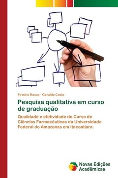 portada Pesquisa qualitativa em curso de graduação: Qualidade e efetividade do Curso de Ciências Farmacêuticas da Universidade Federal do Amazonas em Itacoatiara (en Portugués)