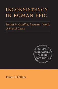 portada inconsistency in roman epic: studies in catullus, lucretius, vergil, ovid and lucan (en Inglés)