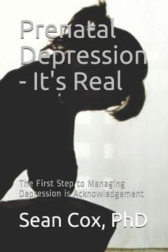 portada Prenatal Depression - It's Real: The First Step to Managing Depression Is Acknowledgement (en Inglés)