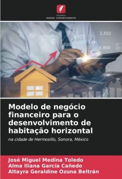 portada Modelo de Negócio Financeiro Para o Desenvolvimento de Habitação Horizontal: Na Cidade de Hermosillo, Sonora, México