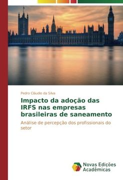 portada Impacto da adoção das IRFS nas empresas brasileiras de saneamento: Análise de percepção dos profissionais do setor (Portuguese Edition)