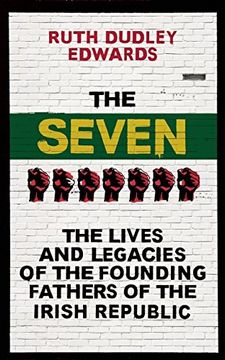 portada The Seven: The Lives and Legacies of the Founding Fathers of the Irish Republic (en Inglés)