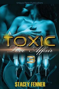 portada A Toxic Love Affair Part 3: A Toxic Love Affair 3