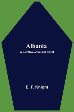 portada Albania: A Narrative of Recent Travel (en Inglés)