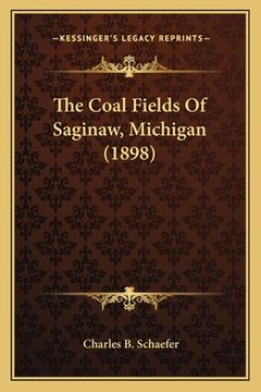 portada the coal fields of saginaw, michigan (1898) (in English)
