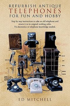 portada refurbish antique telephones for fun and hobby (en Inglés)