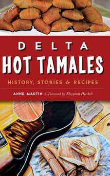 portada Delta Hot Tamales: History, Stories & Recipes (en Inglés)