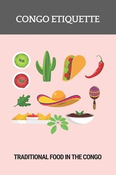 Congo Etiquette: Traditional Food In The Congo: Baptist Mission Schools (en Inglés)