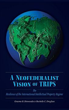 portada A Neofederalist Vision of Trips: The Resilience of the International Intellectual Property Regime 