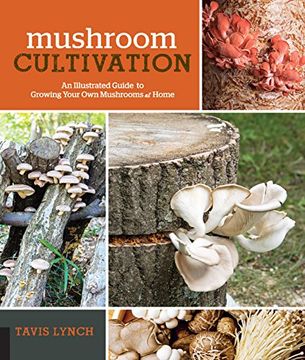 portada Mushroom Cultivation: An Illustrated Guide to Growing Your own Mushrooms at Home (in English)