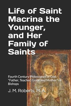 portada Life of Saint Macrina the Younger, and Her Family of Saints: Fourth Century Philosopher of God, Father, Teacher, Guide and Mother of Bishops (en Inglés)