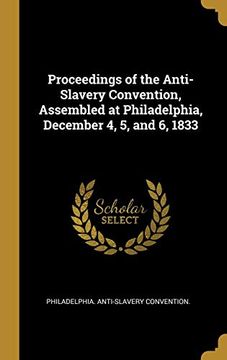 portada Proceedings of the Anti-Slavery Convention, Assembled at Philadelphia, December 4, 5, and 6, 1833 (en Inglés)