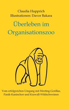 portada Überleben Im Organisationszoo: Vom erfolgreichen Umgang mit Meeting-Gorillas, Panik-Kaninchen und Krawall-Wildschweinen (en Alemán)