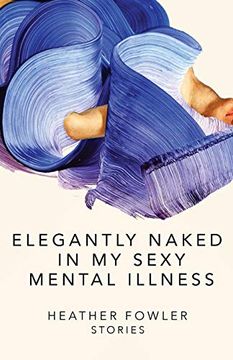 portada Elegantly Naked in my Sexy Mental Illness: Stories (en Inglés)