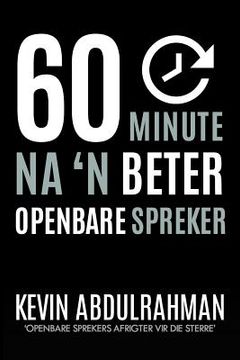 portada 60 Minute Na 'N Beter Openbare Spreker: Raak Beter. Lewer beter. Voel Beter. (en Africanos)