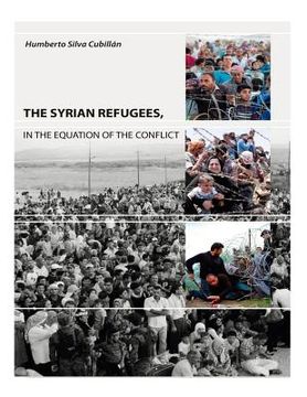 portada The Syrian Refugees: In the equation of the conflict (in English)