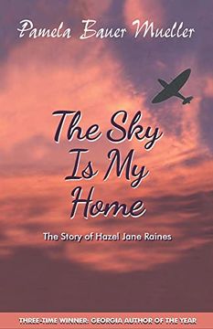 portada The sky is my Home: The Story of Hazel Jane Raines (en Inglés)