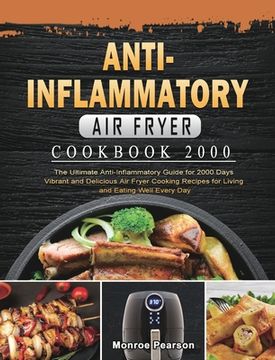 portada Anti-Inflammatory Air Fryer Cookbook 2000: The Ultimate Anti-Inflammatory Guide for 2000 Days Vibrant and Delicious Air Fryer Cooking Recipes for Livi (in English)
