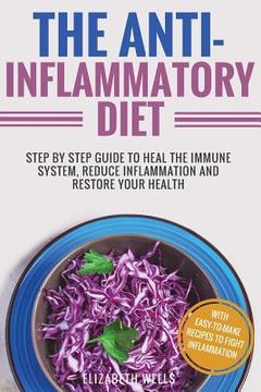 portada Anti Inflammatory Diet: Step By Step Guide To Heal The Immune System, Reduce Inflammation And Restore Your Health (en Inglés)