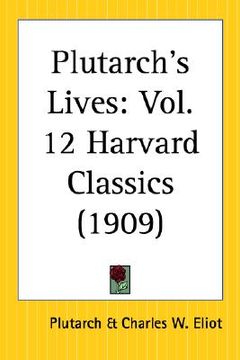 portada plutarch's lives: part 12 harvard classics (en Inglés)
