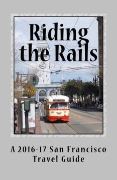 portada Riding the Rails: A 2016-17 San Francisco Travel Guide