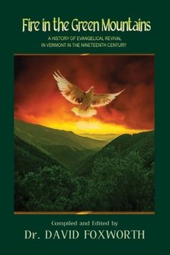 portada Fire in the Green Mountains: A History of Evangelical Revival in Vermont in the Nineteenth Century (en Inglés)