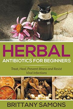portada Herbal Antibiotics For Beginners: Treat, Heal, Prevent Illness and Resist Viral Infections